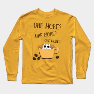 One more? Says The Coffee cat Long Sleeve T-Shirt